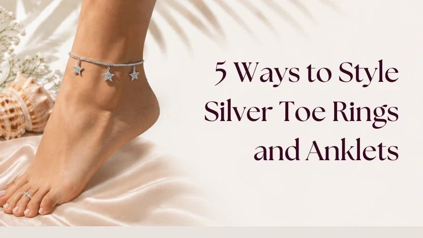 5 Ways to Style Silver Toe Rings and Anklets – jewellery styling blog banner